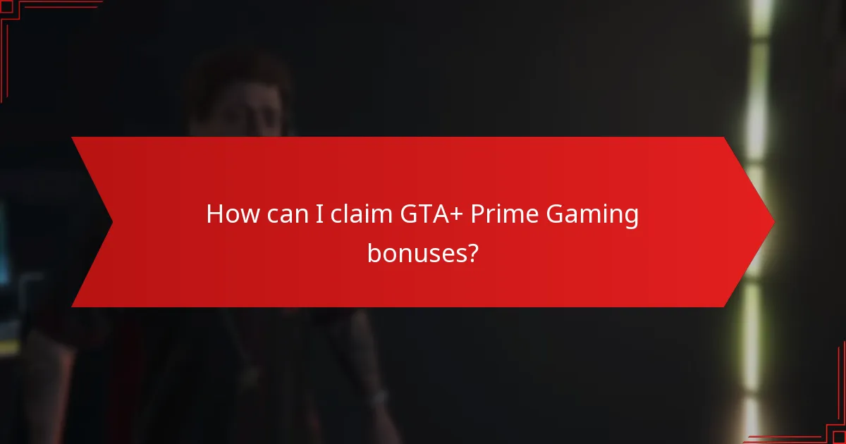 What bonuses and rewards are available through GTA+ and Prime Gaming?