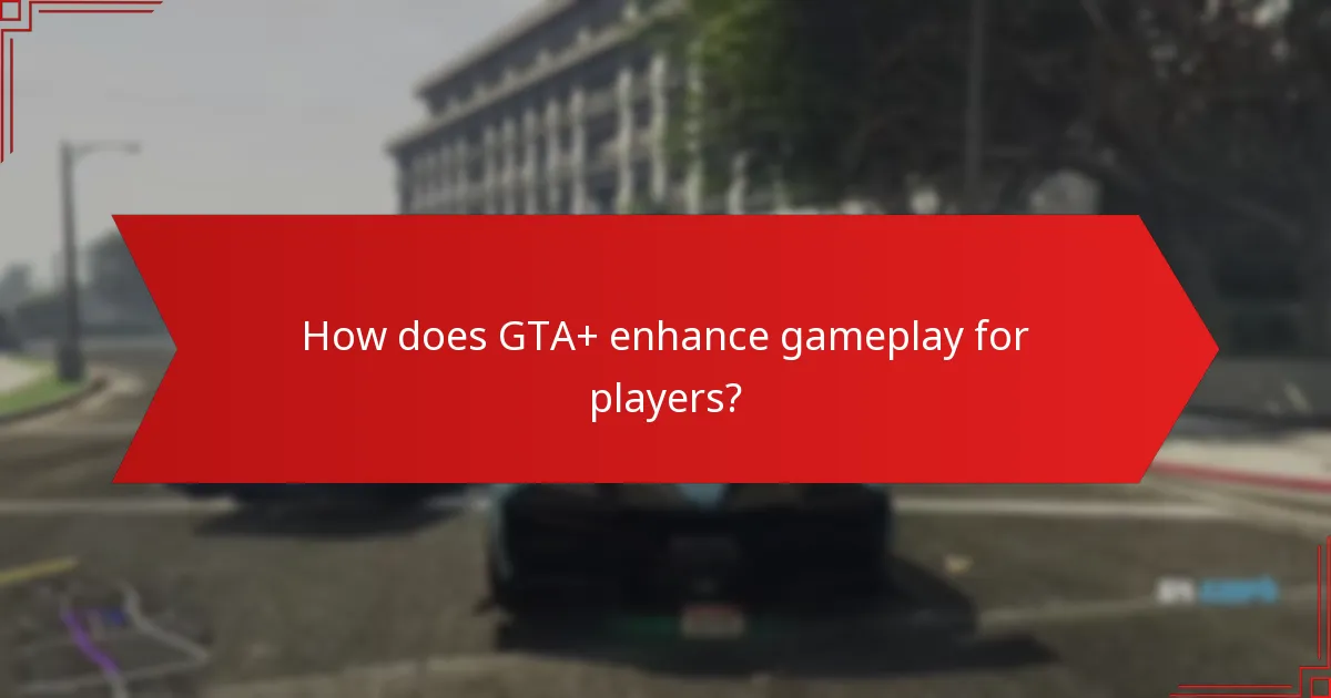 What exclusive content is available through GTA+ and Prime Gaming?