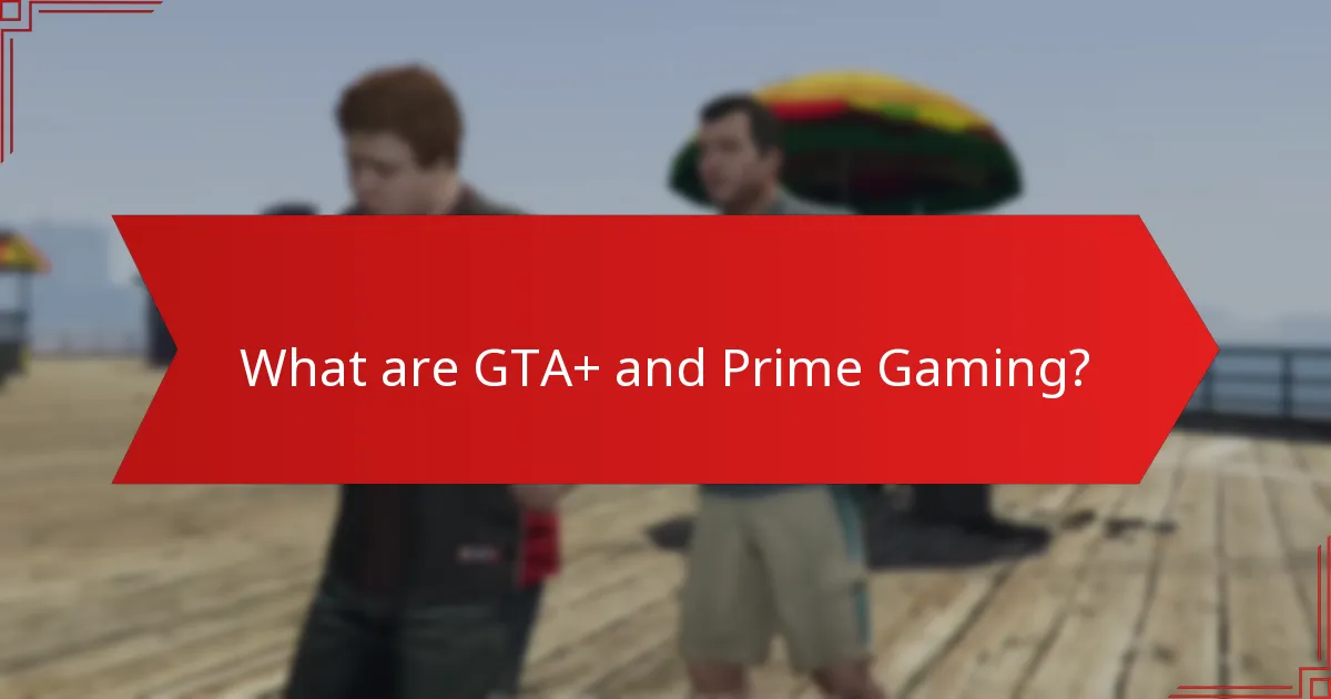 What types of gifts can you claim through GTA+ Prime Gaming?
