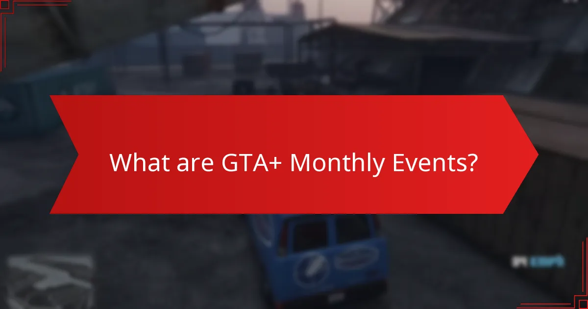 What unique challenges are included in GTA+ Monthly Events?