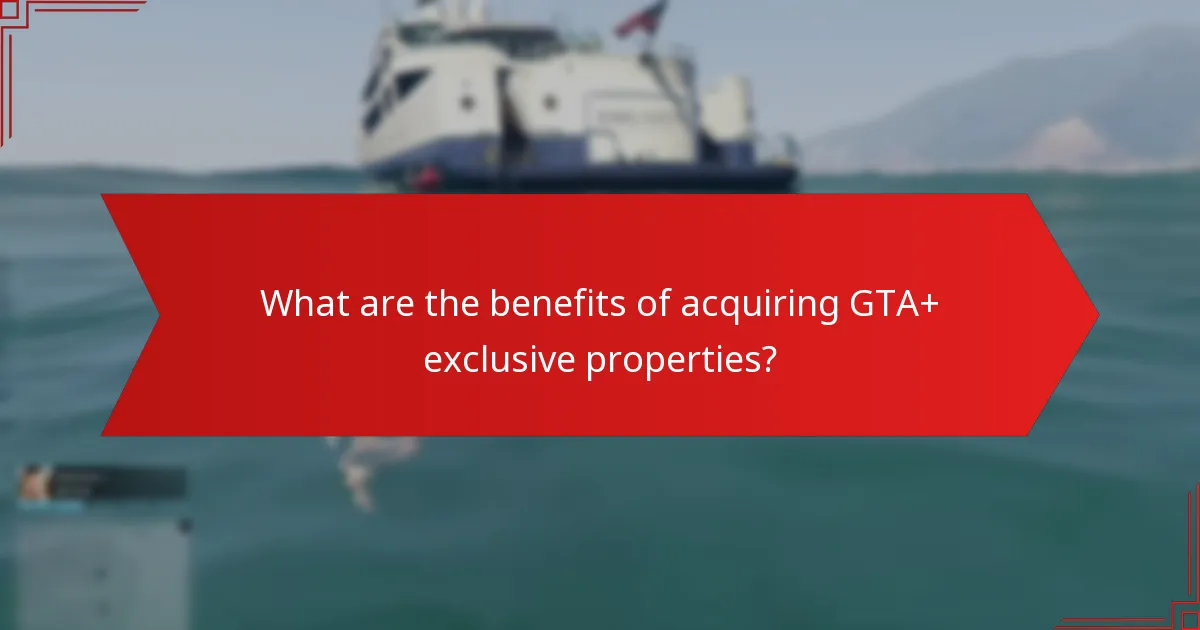How do GTA+ exclusive properties compare to standard properties?