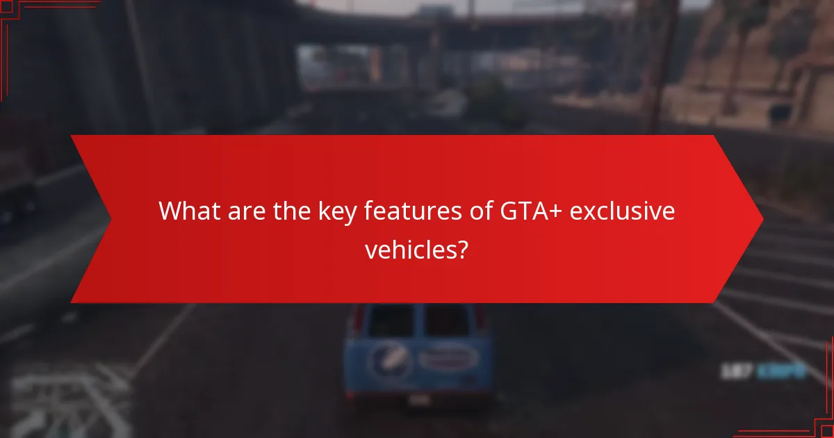 What customization options are available for GTA+ exclusive vehicles?