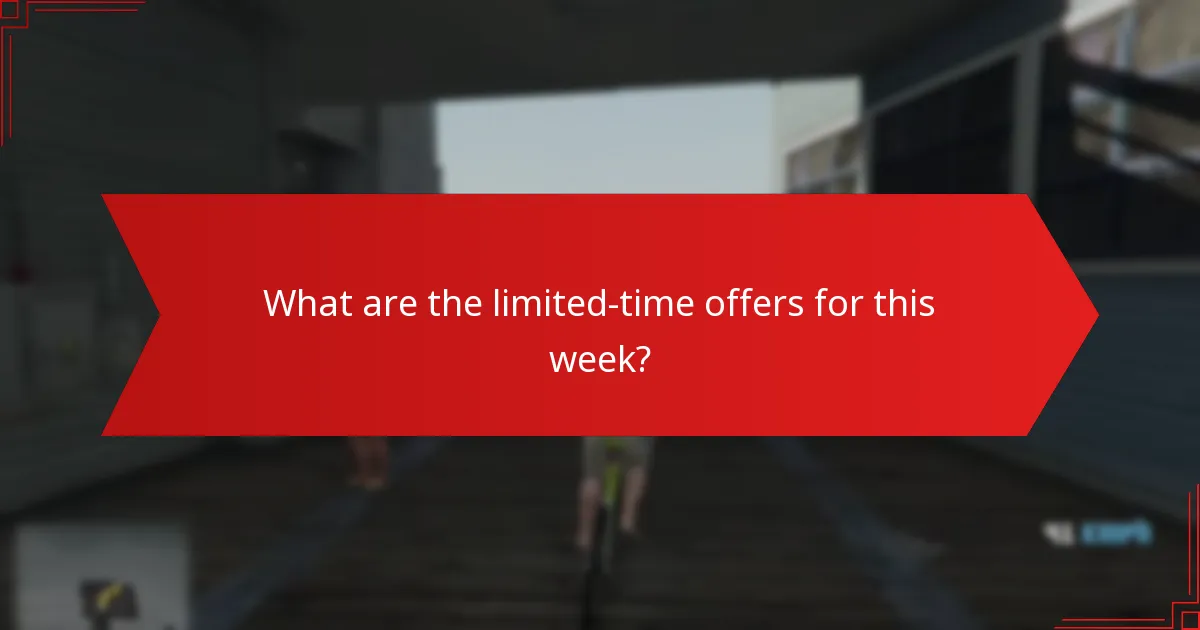 What are the limited-time offers for this week?