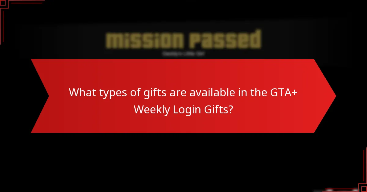 What are the best strategies for utilizing GTA+ Weekly Login Gifts?